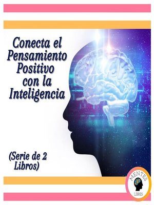 cover image of Conecta el Pensamiento Positivo con la Inteligencia (Serie de 2 libros)